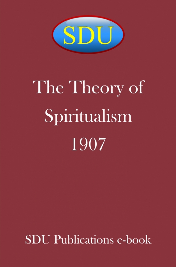 The Theory of Spiritualism 1907