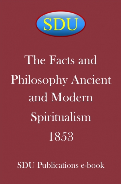 The Facts and Philosophy Ancient and Modern Spiritualism 1853