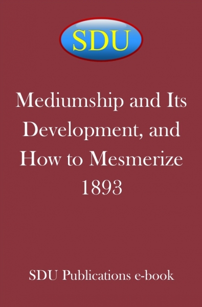 Mediumship and Its Development, and How to Mesmerize 1893