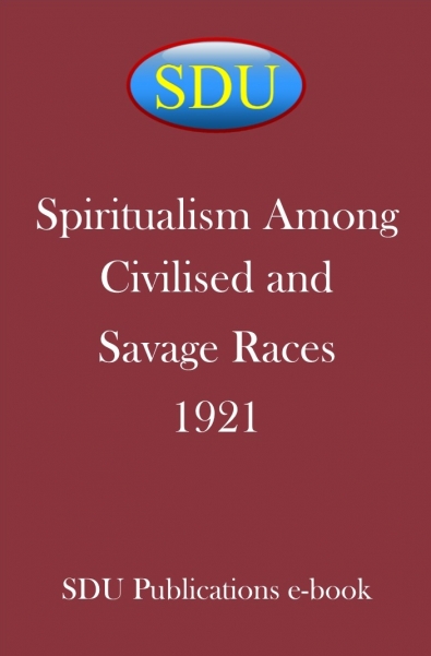 Spiritualism Among Civilised and Savage Races 1921