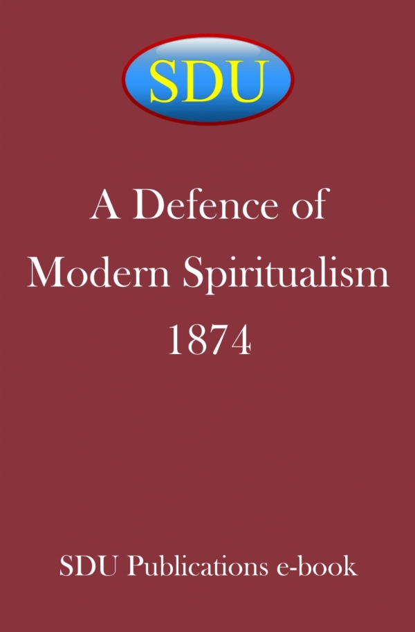 A Defence of Modern Spiritualism 1874