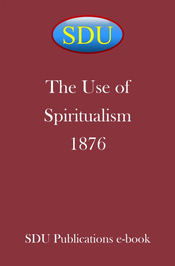 The Use of Spiritualism 1876