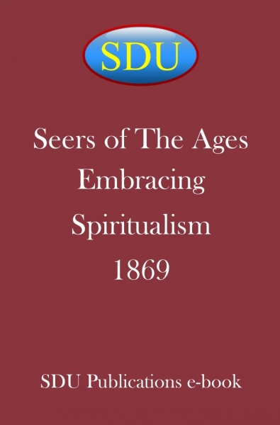 Seers of The Ages Embracing Spiritualism 1869
