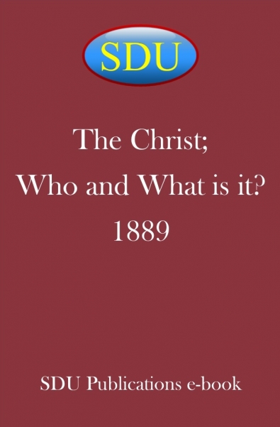 The Christ; Who and What is it? 1889