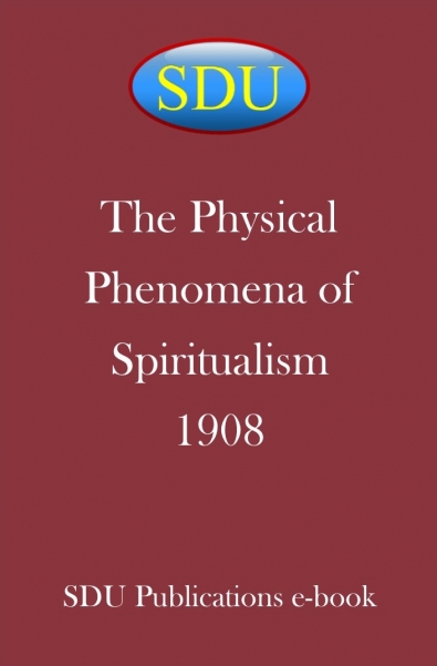 The Physical Phenomena of Spiritualism 1908