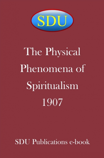 The Physical Phenomena of Spiritualism 1907