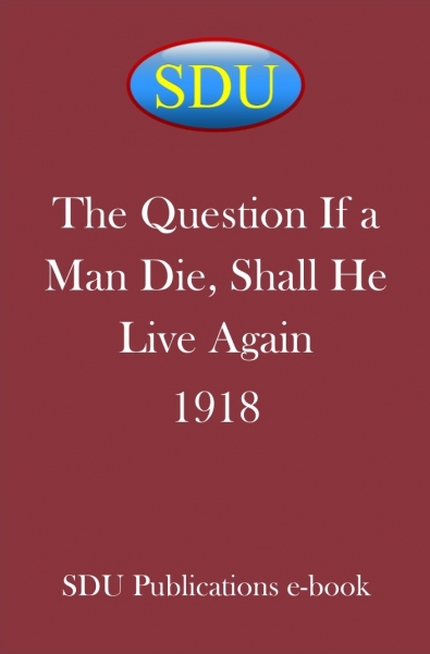 The Question If a Man Die, Shall He Live Again 1918