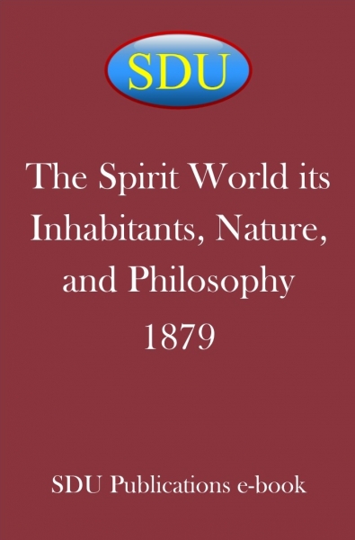 The Spirit World its Inhabitants, Nature, and Philosophy 1879